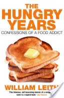 Hladové roky - Vyznania závislého na jedle - Hungry Years - Confessions of a Food Addict