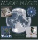 Mesačná mágia: Ako využiť silu Mesiaca pomocou rituálov, amuletov a talizmanov - Moon Magic: How to Harness the Powers of the Moon with Rituals, Charms and Talismans