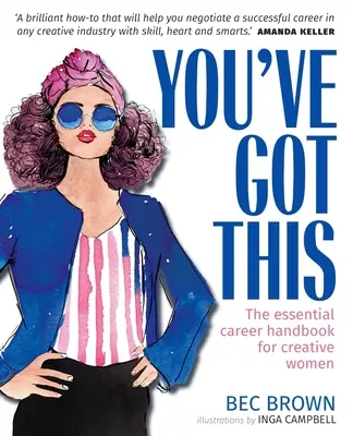 Máš na to - Základná kariérna príručka pre tvorivé ženy - You've Got This - The Essential Career Handbook for Creative Women