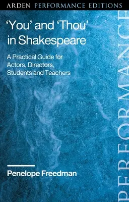 „Ty“ a ‚Ty‘ v Shakespearovi: Praktická príručka pre hercov, režisérov, študentov a učiteľov - 'You' and 'Thou' in Shakespeare: A Practical Guide for Actors, Directors, Students and Teachers