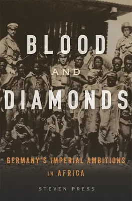 Krv a diamanty: Nemecké imperiálne ambície v Afrike - Blood and Diamonds: Germany's Imperial Ambitions in Africa