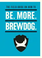 Be. Viac. BrewDog. - Be. More. BrewDog.
