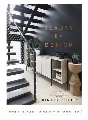 Krása podľa predstáv: Osviežujúce priestory inšpirované tým, na čom najviac záleží - Beauty by Design: Refreshing Spaces Inspired by What Matters Most