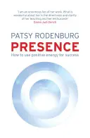 Prítomnosť - Ako využiť pozitívnu energiu na dosiahnutie úspechu v každej situácii - Presence - How to Use Positive Energy for Success in Every Situation