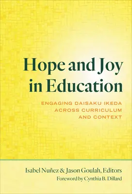 Nádej a radosť vo vzdelávaní: Daisaku Ikeda v rámci učebných osnov a kontextu - Hope and Joy in Education: Engaging Daisaku Ikeda Across Curriculum and Context
