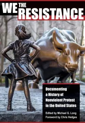 My, odpor: Dokumentácia histórie nenásilných protestov v Spojených štátoch - We the Resistance: Documenting a History of Nonviolent Protest in the United States