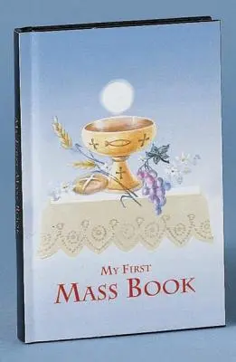 Prvá omšová kniha: Vydanie knihy: Jednoduchý spôsob účasti na svätej omši pre chlapcov a dievčatá - First Mass Book: An Easy Way of Participating at Mass for Boys and Girls