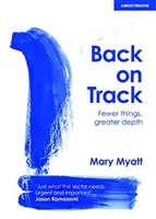 Späť na správnu cestu - menej vecí, väčšia hĺbka - Back on Track - Fewer things, greater depth