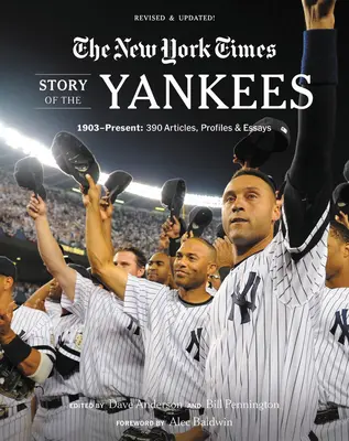 New York Times Príbeh Yankees: 1903 - súčasnosť: V súčasnosti: 390 článkov, profilov a esejí - New York Times Story of the Yankees: 1903-Present: 390 Articles, Profiles & Essays