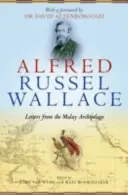Alfred Russel Wallace: Listy z Malajského súostrovia - Alfred Russel Wallace: Letters from the Malay Archipelago