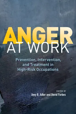 Hnev v práci: Prevencia, intervencia a liečba vo vysoko rizikových povolaniach - Anger at Work: Prevention, Intervention, and Treatment in High-Risk Occupations