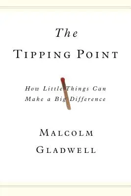 Bod zlomu: Ako môžu malé veci spôsobiť veľký rozdiel - The Tipping Point: How Little Things Can Make a Big Difference