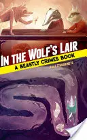 Vo vlčom brlohu: Kniha o zverských zločinoch - In the Wolf's Lair: A Beastly Crimes Book