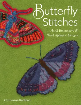 Motýlie stehy: Ručná výšivka a vzory vlnených aplikácií - Butterfly Stitches: Hand Embroidery & Wool Appliqu Designs