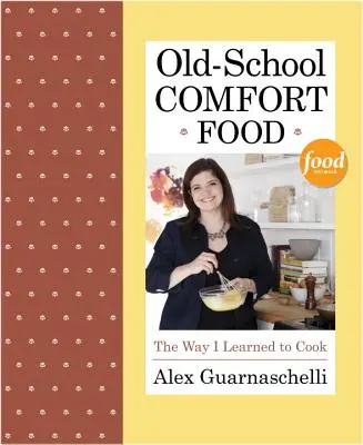 Pohodlné jedlo zo starej školy: Ako som sa naučil variť - Old-School Comfort Food: The Way I Learned to Cook