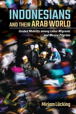 Indonézania a ich arabský svet - Indonesians and Their Arab World