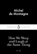 Ako plačeme a smejeme sa tej istej veci - How We Weep and Laugh at the Same Thing