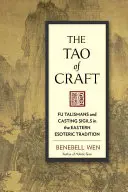 Tao remesla: Vydanie knihy: Talizmany Fu a odlievanie sigil vo východnej ezoterickej tradícii - The Tao of Craft: Fu Talismans and Casting Sigils in the Eastern Esoteric Tradition