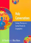 Sväté rozhovory: Strategické plánovanie ako duchovná prax pre zbory - Holy Conversations: Strategic Planning as a Spiritual Practice for Congregations