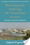 Hranice a usporiadanie dvadsiateho prvého storočia: Pochopenie hraníc - Bordering and Ordering the Twenty-First Century: Understanding Borders
