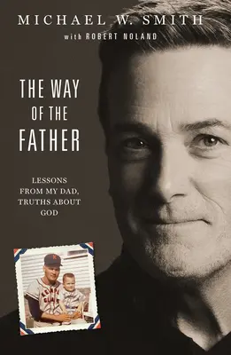 Cesta otca: Publikácia Otec: lekcie od môjho otca, pravdy o Bohu - The Way of the Father: Lessons from My Dad, Truths about God