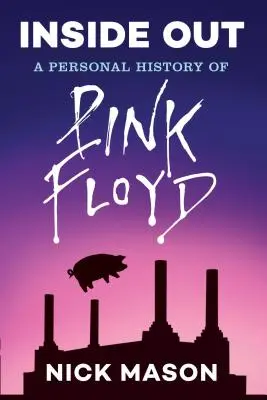 Inside Out: Osobná história skupiny Pink Floyd (Reading Edition): (Rock and Roll Book, Biography of Pink Floyd, Music Book) - Inside Out: A Personal History of Pink Floyd (Reading Edition): (Rock and Roll Book, Biography of Pink Floyd, Music Book)