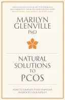 Prírodné riešenia Pcos: Ako odstrániť príznaky a zvýšiť plodnosť - Natural Solutions to Pcos: How to Eliminate Your Symptoms and Boost Your Fertility