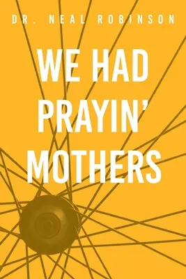 Mali sme sa modliť Mothers - We Had Prayin' Mothers