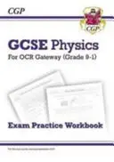 Grade 9-1 GCSE Physics: OCR Gateway Exam Practice Workbook - cvičná učebnica - Grade 9-1 GCSE Physics: OCR Gateway Exam Practice Workbook