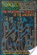 Technológia bohov: Neuveriteľné vedy starých ľudí - Technology of the Gods: The Incredible Sciences of the Ancients