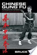 Čínske Gung Fu: Filozofické umenie sebaobrany - Chinese Gung Fu: The Philosophical Art of Self Defense