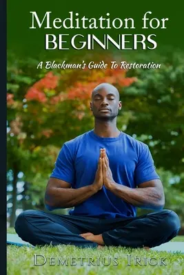 Meditácia pre začiatočníkov, Blackmanov sprievodca obnovou - Meditation for Beginners, A Blackman's Guide to Restoration