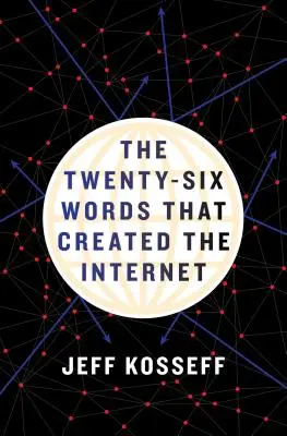 Dvadsaťšesť slov, ktoré vytvorili internet - The Twenty-Six Words That Created the Internet