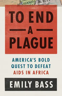 Skoncovať s morom: Americký boj proti AIDS v Afrike - To End a Plague: America's Fight to Defeat AIDS in Africa
