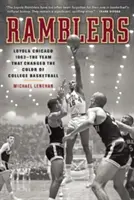 Tuláci: Loyola Chicago 1963 -- tím, ktorý zmenil farby vysokoškolského basketbalu - Ramblers: Loyola Chicago 1963 -- The Team That Changed the Color of College Basketball