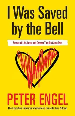 Zachránil ma zvonček: Príbehy o živote, láske a snoch, ktoré sa plnia - I Was Saved by the Bell: Stories of Life, Love, and Dreams That Do Come True