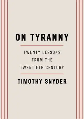 O tyranii: dvadsať lekcií z dvadsiateho storočia - On Tyranny: Twenty Lessons from the Twentieth Century