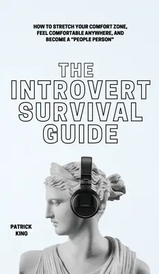 Sprievodca prežitím introverta: Ako rozšíriť svoju zónu pohodlia, cítiť sa príjemne kdekoľvek a stať sa človekom, ktorý sa dokáže prispôsobiť ľuďom - The Introvert Survival Guide: How to Stretch your Comfort Zone, Feel Comfortable Anywhere, and Become a People Person