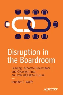 Narušenie v správnej rade: Vedenie podnikového riadenia a dohľadu v rozvíjajúcej sa digitálnej budúcnosti - Disruption in the Boardroom: Leading Corporate Governance and Oversight Into an Evolving Digital Future