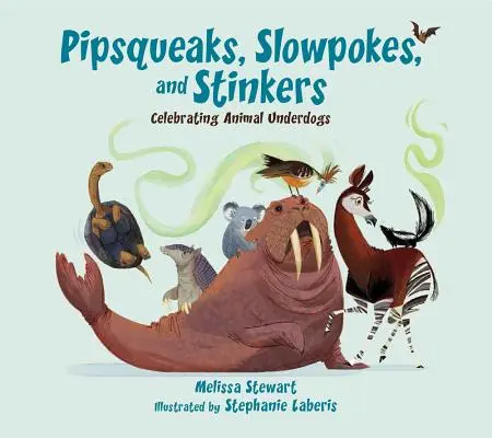 Pupkáči, pomalí a smradľaví: Oslava zvierat, ktoré sú v úzadí - Pipsqueaks, Slowpokes, and Stinkers: Celebrating Animal Underdogs