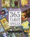 365 tarotových kúziel: Tvorba kúzla v každom dni - 365 Tarot Spells: Creating the Magic in Each Day