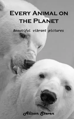 Každé zviera na planéte: Krásne živé obrázky - Every Animal on the Planet: Beautiful vibrant pictures