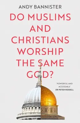 Uctievajú moslimovia a kresťania toho istého Boha? - Do Muslims and Christians Worship the Same God?