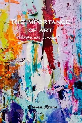 Význam umenia: Aby umenie prežilo - The Importance of Art: Make art survive