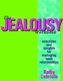Pracovný zošit o žiarlivosti: Cvičenia a náhľady na zvládanie otvorených vzťahov - The Jealousy Workbook: Exercises and Insights for Managing Open Relationships