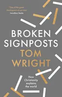 Zlomené smerovníky - Ako kresťanstvo dáva zmysel svetu - Broken Signposts - How Christianity Makes Sense of the World