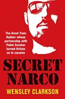 Tajný narkobarón - Veľký vlakový lupič, ktorého spolupráca s Pablom Escobarom priviedla Britániu ku kokaínu - Secret Narco - The Great Train Robber whose partnership with Pablo Escobar turned Britain on to cocaine