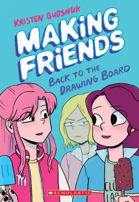 Vytváranie priateľov (Making Friends): Späť k rysovacej doske (Making Friends #2), 2 - Making Friends: Back to the Drawing Board (Making Friends #2), 2