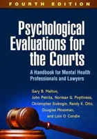 Psychologické posudky pre súdy, štvrté vydanie: Príručka pre odborníkov na duševné zdravie a právnikov - Psychological Evaluations for the Courts, Fourth Edition: A Handbook for Mental Health Professionals and Lawyers
