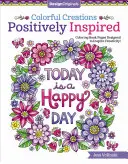 Farebné výtvory Pozitívne inšpirované: Omaľovánky navrhnuté tak, aby inšpirovali tvorivosť! - Colorful Creations Positively Inspired: Coloring Book Pages Designed to Inspire Creativity!